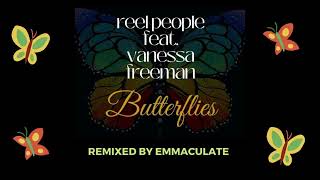 Reel People feat. Vanessa Freeman - Butterflies (Emmaculate Dub)