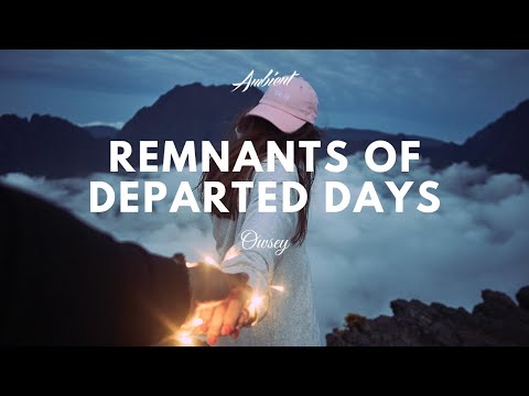 Owsey - Remnants of Departed Days - UCm3-xqAh3Z-CwBniG1u_1vw