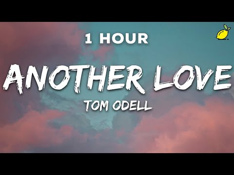 [1 Hour] Tom Odell - Another Love (Lyrics)