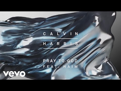 Calvin Harris - Pray to God [Audio] ft. HAIM - UCaHNFIob5Ixv74f5on3lvIw