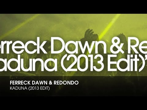 Ferreck Dawn & Redondo - Kaduna (2013 Edit) - UCpiZh3AGeTygzfmUgioOFFg
