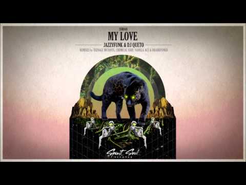 JazzyFunk & Dj Queto - My Love (Chemical Surf Remix) - UCQTHkv_EiEx6NXQuies5jNg