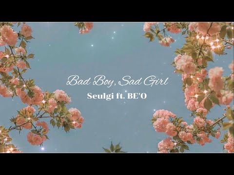 Bad Boy, Sad Girl / SEULGI ft. BE'O【日本語字幕・カナルビ】