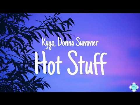 Kygo, Donna Summer - Hot Stuff (Lyrics)