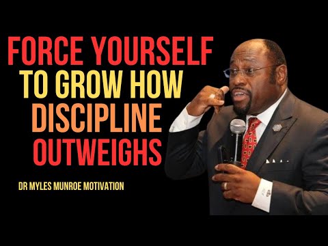 Force Yourself to Grow How Discipline Outweighs || BEST MOTIVATIONAL SPEECH BY DR MYLES MUNROE ||