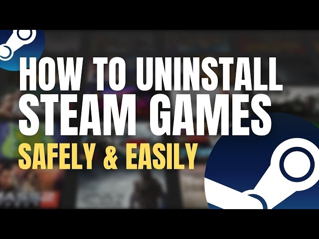 How To Uninstall Steam Games [2023 Guide]