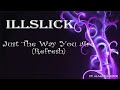 MV เพลง Just The Way You Are - ILLSLICK