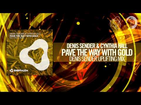 Denis Sender & Cynthia Hall - Pave The Way With Gold (Uplifting Remix) Essentializm - UCsoHXOnM64WwLccxTgwQ-KQ