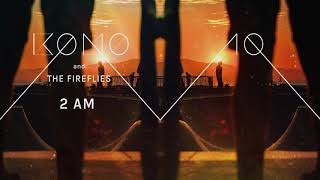 KONO - 2 AM ft. The Fireflies