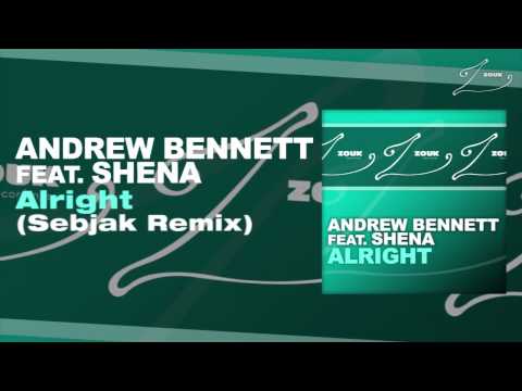 Andrew Bennett feat. Shena - Alright (Sebjak Remix) - UCGZXYc32ri4D0gSLPf2pZXQ