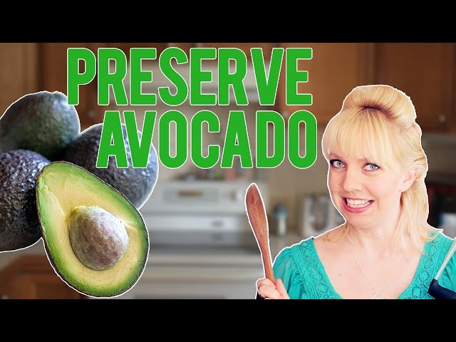 How to Preserve Avocados