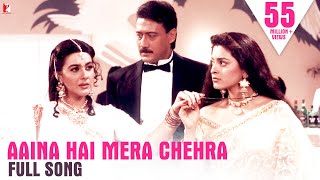 Aaina Hai Mera Chehra - Full Song | Aaina