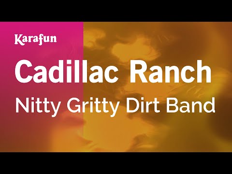 Karaoke Cadillac Ranch - Nitty Gritty Dirt Band * - UCbqcG1rdt9LMwOJN4PyGTKg