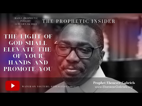 The Promoting Light of God  Prophet Ebenezer Gabriels  Prophetic Insight January 16,2022