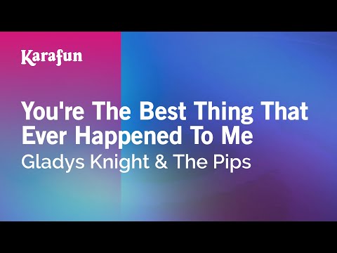 Karaoke You're The Best Thing That Ever Happened To Me - Gladys Knight & The Pips * - UCbqcG1rdt9LMwOJN4PyGTKg