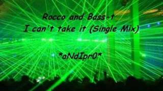 rocco & bass-t - i can't take it (single mix) andipr0