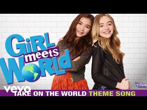 Take On The World ("Girl Meets World" Theme) - Sabrina Carpenter, Rowan Blanchard - UCgwv23FVv3lqh567yagXfNg