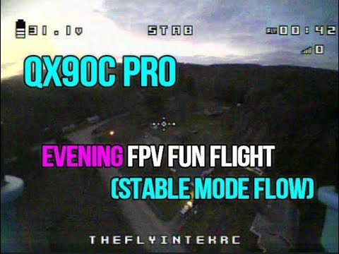 QX90C Pro Evening FPV Fun Flight (STABLE MODE FLOW) - UCU33TAvzA-wgPMgcrdMVIdg