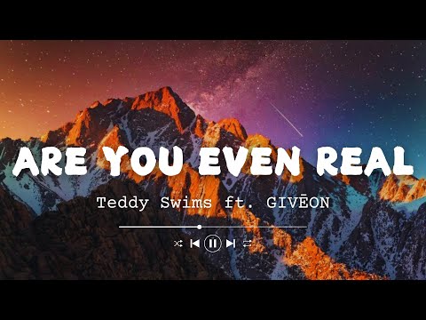 Teddy Swims - Are You Even Real (Lyrics) Feat. Giveon