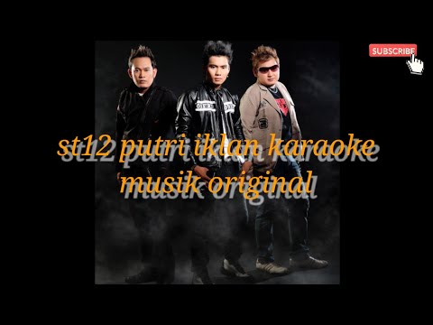 st12 Putri Iklan.karaoke version musik orginal