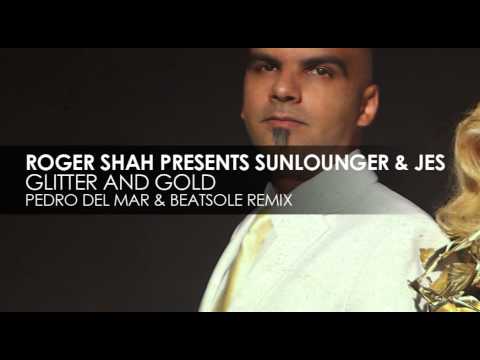 Roger Shah presents Sunlounger & JES  - Glitter And Gold (Pedro Del Mar & Beatsole Remix) - UCvYuEpgW5JEUuAy4sNzdDFQ