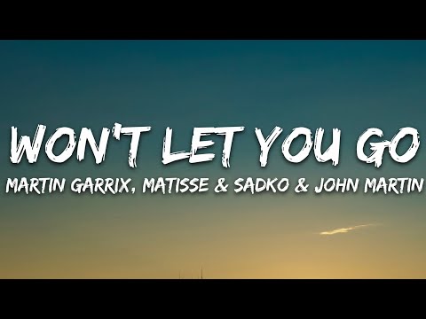 Martin Garrix, Matisse & Sadko, John Martin - Won’t Let You Go (Lyrics)