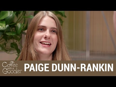 Coffee with a Googler: Chat with Paige Dunn-Rankin - Coffee with a Googler - UC_x5XG1OV2P6uZZ5FSM9Ttw