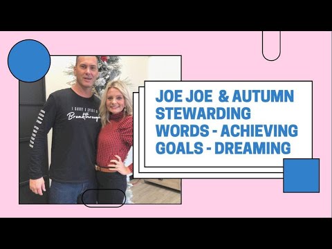 Joe Joe & Autumn Convo about Stewarding Prophetic Words - Achieving Goals - Big Dreams!!