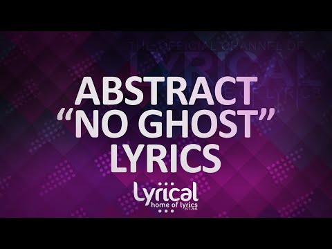 Abstract - No Ghost (ft. Jonny Koch)(Prod. Drumma Battalion) Lyrics - UCnQ9vhG-1cBieeqnyuZO-eQ