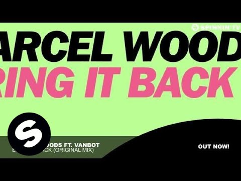 Marcel Woods ft. Vanbot - Bring It Back (Original Mix) - UCpDJl2EmP7Oh90Vylx0dZtA