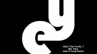 Josh The Funky 1 - So You (East & Young Remix)