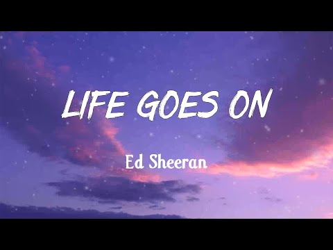 ED SHEERAN -  Life Goes On (Lyrics/Vietsub)