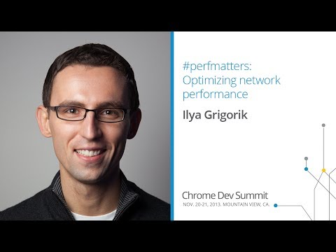 #perfmatters: Optimizing network performance - Chrome Dev Summit 2013 (Ilya Grigorik) - UC_x5XG1OV2P6uZZ5FSM9Ttw