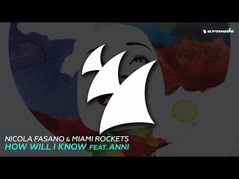 Nicola Fasano & Miami Rockets - How Will I Know (feat. Anni) (Extended Mix) - UCGZXYc32ri4D0gSLPf2pZXQ