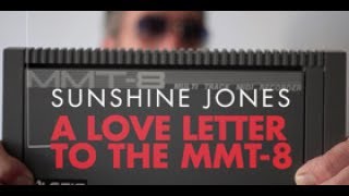 Sunshine Jones - A Love Letter To The MMT-8