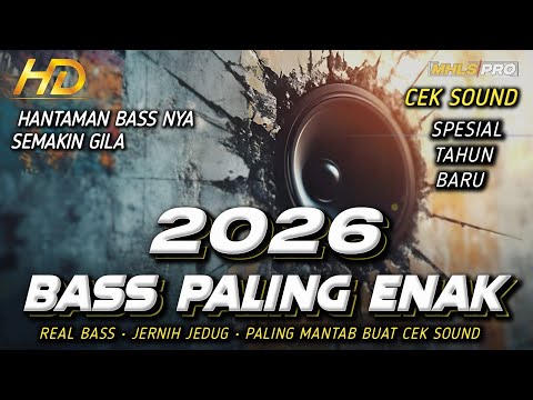 DJ FULL BASS PALING ENAK TAHUN BARU 2026 DJ CEK SOUND JEDUG JERNIH BASS NYA MANTAB (MHLS PRO)