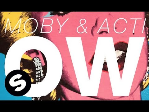 MOBY & ACTI - OW (Original Mix) - UCpDJl2EmP7Oh90Vylx0dZtA