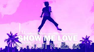 Steve Angello & Laidback Luke feat. Robin S - Show Me Love (WITHOUT K Remix Edit)