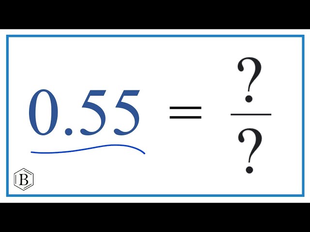 What Is 0.55 As A Fraction?