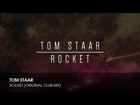 Tom Staar - Rocket (Original Mix) - UCpiZh3AGeTygzfmUgioOFFg