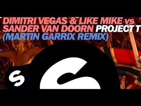 Dimitri Vegas & Like Mike vs Sander van Doorn - Project T (Martin Garrix Remix) - UCpDJl2EmP7Oh90Vylx0dZtA