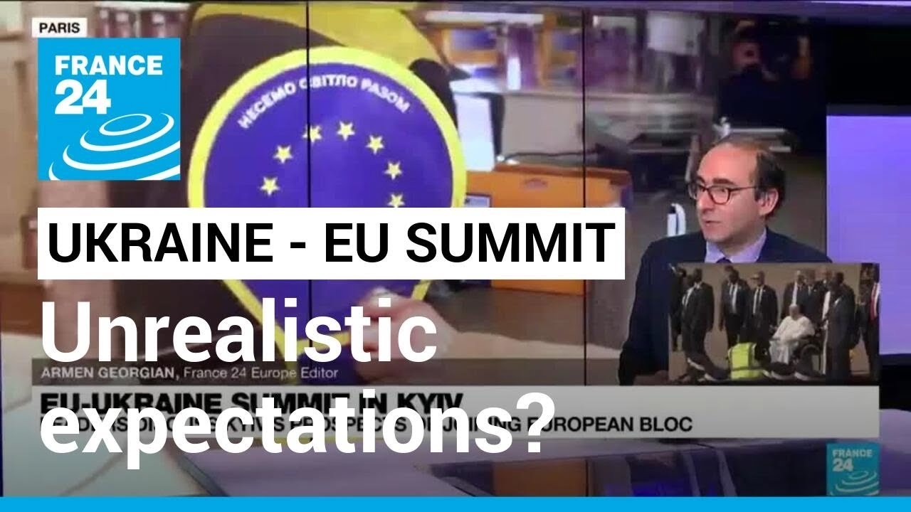 Ukraine-EU summit in Kyiv: Unrealistic expectations? • FRANCE 24 English