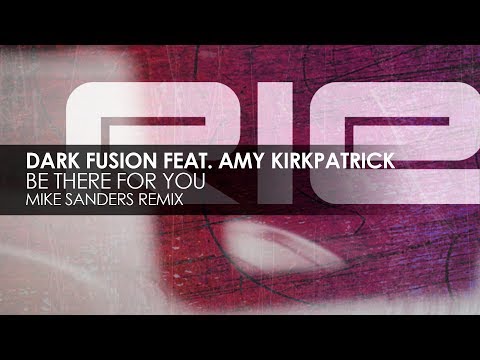 Dark Fusion featuring Amy Kirkpatrick - Be There For You (Mike Sanders Remix) - UCvYuEpgW5JEUuAy4sNzdDFQ