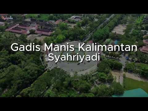 DJ Gadis Manis Kalimantan -  Syahriyadi (Kadarella ENC DJ)