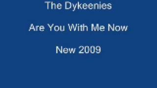 The Dykeenies - Are You With Me Now