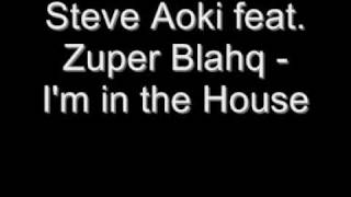 Steve Aoki feat. Zuper Blahq - I'm in the House