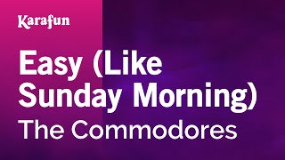 Easy (Like Sunday Morning) - The Commodores | Karaoke Version | KaraFun
