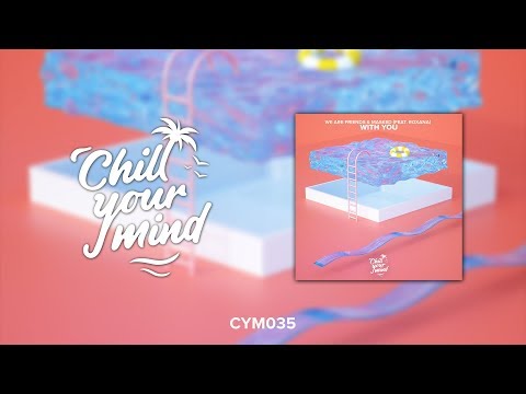 We Are Friends & MASKED - With You (feat. ROXANA) [ChillYourMind Release] - UCmDM6zuSTROOnZnjlt2RJGQ