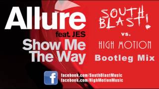 Allure feat. JES - Show Me The Way (South Blast! vs. High Motion Bootleg Mix)