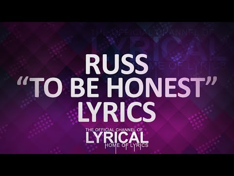 Russ - To Be Honest (Ft. Bugus) Lyrics - UCnQ9vhG-1cBieeqnyuZO-eQ